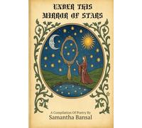 UNDER THIS MIRROR OF STARS: A compilation of assorted poetry by Samantha Bansal