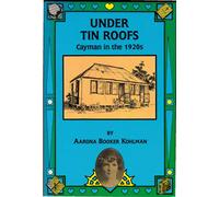 Under Tin Roofs: Cayman In The 1920S.