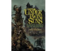 Under Twin Suns : Alternate Histories of the Yellow Sign