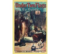 Under Two Flags: A Story of the Household and the Desert (Valancourt Classics)