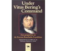 Under Vitus Bering's Command: New Perspectives on the Russian Kamchatka Expeditions: 1 (Berengiana)