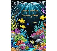 Under Water Coloring Book with Corals, Jellyfish, Turtles and more for Adults: animals in front of a black background (Animal Coloring Books)