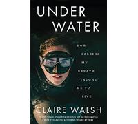Under Water: How holding my breath taught me to live