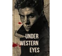 UNDER WESTERN EYES: A Dark Political Novel of Secrets, Surveillance, and Moral Collapse