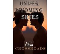 Under Wyoming Skies: CROSSROADS (deutsche MM-Romance, Cowboy Romance, slow-burn) (Bd. 2)