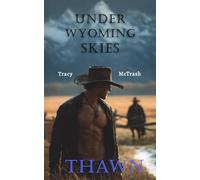 Under Wyoming Skies: THAWN (deutsche MM-Romance, Cowboy Romance, slow burn)