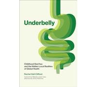 Underbelly: Childhood Diarrhea and the Hidden Local Realities of Global Health