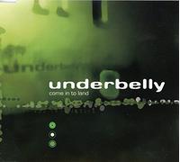Underbelly - Come In to Land