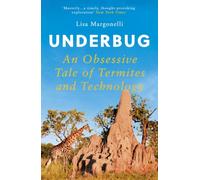 Underbug : An Obsessive Tale of Termites and Technology