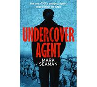 Undercover Agent: How one of SOE's youngest agents helped defeat the Nazis