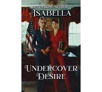 Undercover Desire: When love and intrigue collide in politics