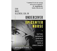 Undercover Epicenter Nurse: How Fraud, Negligence, and Greed Led to Unnecessary Deaths at Elmhurst Hospital
