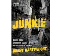Undercover Junkie: Chasing Highs, Confronting Killers, and Unraveling in the Chaos