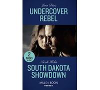 Undercover Rebel / South Dakota Showdown: Undercover Rebel (The Mighty McKenzies) / South Dakota Showdown (A Badlands Cops Novel)