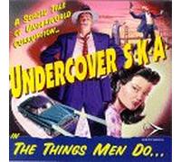 Undercover Ska - Things Men Do