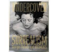 Undercover Surrealism: Georges Bataille and Documents