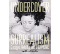 Undercover Surrealism - Georges Bataille and Documents (Mit Press)