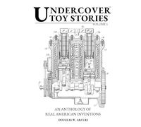 Undercover Toy Stories: An Anthology of Real American Inventions