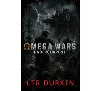 Undercurrent: A Dark Military Sci-Fi Horror Thriller Beneath the Black Canals (Omega Wars)