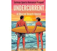 Undercurrent: A Shared Beach House College Sports Romance Prequel (Romance at the Break, A Coastal College Surf Team Series)