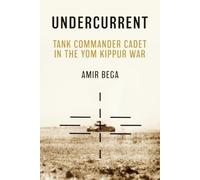 Undercurrent: Tank Commander Cadet in the Yom Kippur War