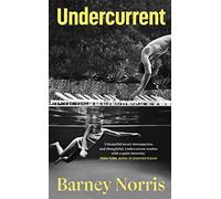 Undercurrent: The heartbreaking and ultimately hopeful novel about finding yourself, from the Times bestselling author of Five Rivers Met on a Wooded Plain