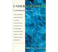 Undercurrents: A Life Beneath the Surface by Martha Manning (1995-11-10)