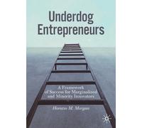 Underdog Entrepreneurs : A Framework of Success for Marginalized and Minority Innovators