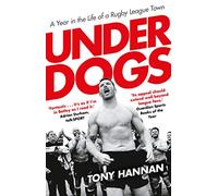 Underdogs: Keegan Hirst, Batley and a Year in the Life of a Rugby League Town