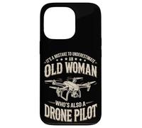 Underestimate An Old Woman Who's Also A Drone Pilot Case for iPhone 13 Pro