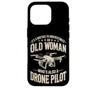 Underestimate An Old Woman Who's Also A Drone Pilot Case for iPhone 16 Pro