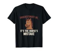 Underestimate Me Its The Horses Mistake T-Shirt