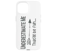 Underestimate Me That’ll Be Fun Funny Sarcasm Case for iPhone 15