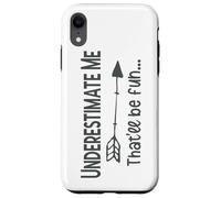 Underestimate Me That’ll Be Fun Funny Sarcasm Case for iPhone XR