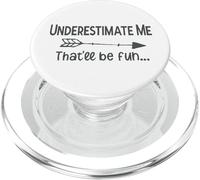 Underestimate Me That’ll Be Fun Funny Sarcasm PopSockets PopGrip for MagSafe
