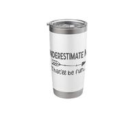Underestimate Me that’ll Be Fun Funny Sarcasm Stainless Steel Insulated Tumbler