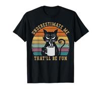 Underestimate Me That'll Be Fun Funny Cat Lover Coffee Quote T-Shirt