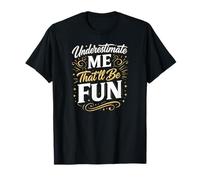 Underestimate Me That'll Be Fun Meme Sarcastic Quote T-Shirt