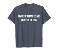 Underestimate Me That'll Be Fun Men Women T-Shirt, Men, Heather Blue, Medium