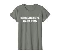 Underestimate Me That'll Be Fun Men Women T-Shirt, Women, Olive Heather, Medium