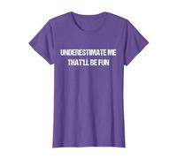 Underestimate Me That'll Be Fun Men Women T-Shirt, Women, Purple Heather, X-Large
