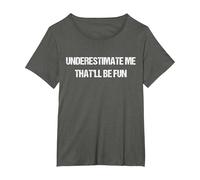 Underestimate Me That'll Be Fun Men Women T-Shirt, Women's Plus, Asphalt Grey, 1X