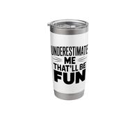 Underestimate Me That'll Be Fun Sarcastic Humor Stainless Steel Insulated Tumbler