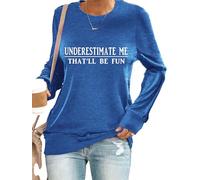 Underestimate Me That'll Be Fun Shirts Women's Long Sleeve Funny Motivational Sarcastic Quote Gift Tops, Blue, XXL