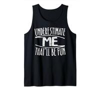Underestimate Me That'll Be Fun T-Shirt Don't Underestimate Tank Top