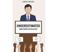 Underestimated: Emotions in Politics
