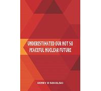 Underestimated: Our Not So Peaceful Nuclear Future