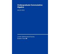 Undergraduate Commutative Algebra: 29 (London Mathematical Society Student Texts, Series Number 29)