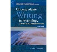 Undergraduate Writing in Psychology: Learning to Tell the Scientific Story, 2012 Revised Edition