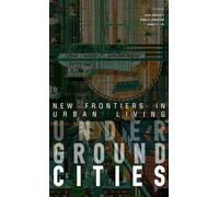Underground Cities: New Frontiers in Urban Living